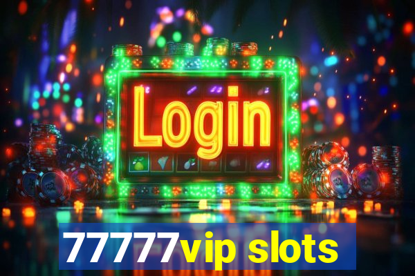 77777vip slots