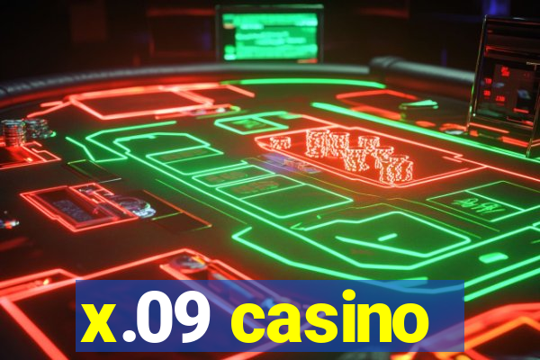 x.09 casino