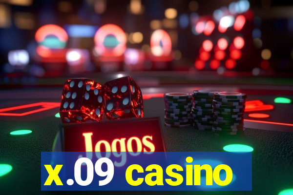 x.09 casino