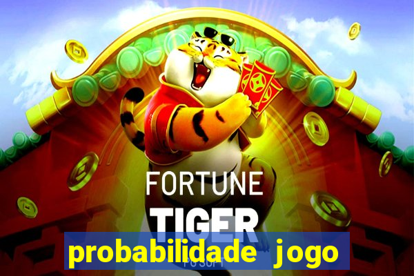 probabilidade jogo de hoje