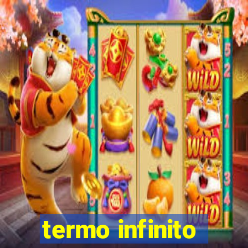 termo infinito