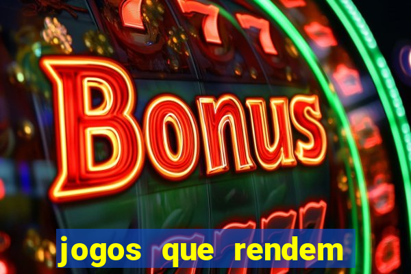 jogos que rendem dinheiro de verdade