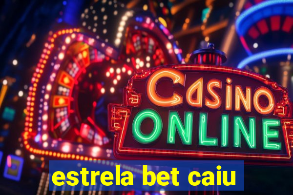 estrela bet caiu