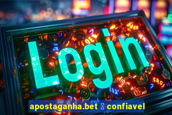 apostaganha.bet 茅 confiavel