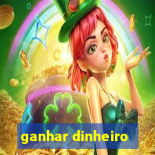 ganhar dinheiro