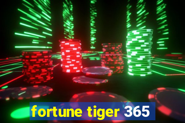 fortune tiger 365