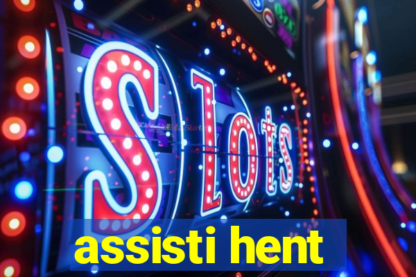 assisti hent