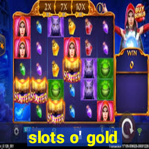 slots o' gold