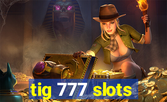 tig 777 slots