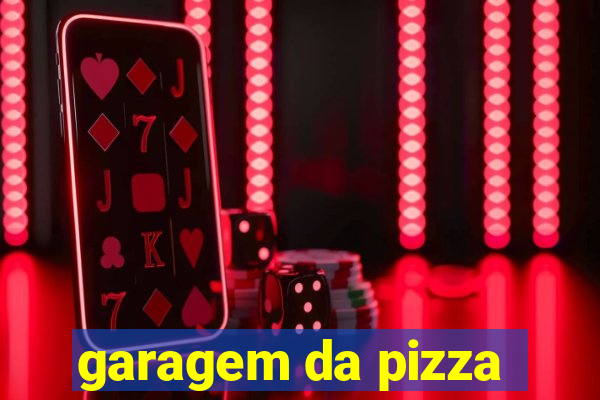 garagem da pizza