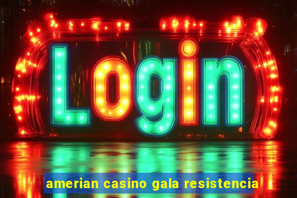 amerian casino gala resistencia