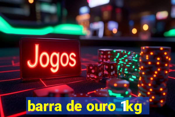 barra de ouro 1kg