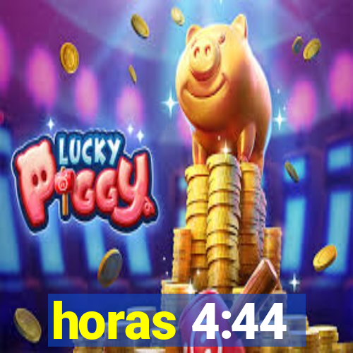 horas 4:44