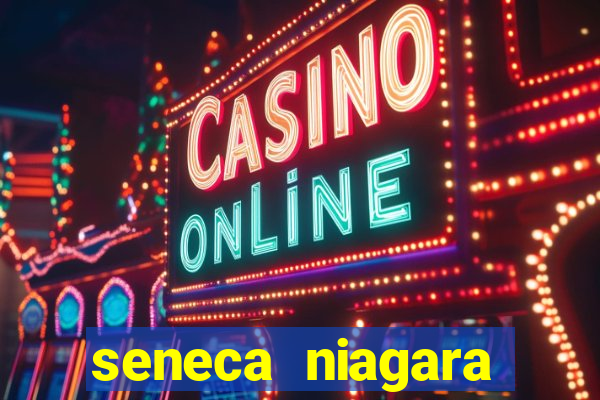 seneca niagara casino niagara falls