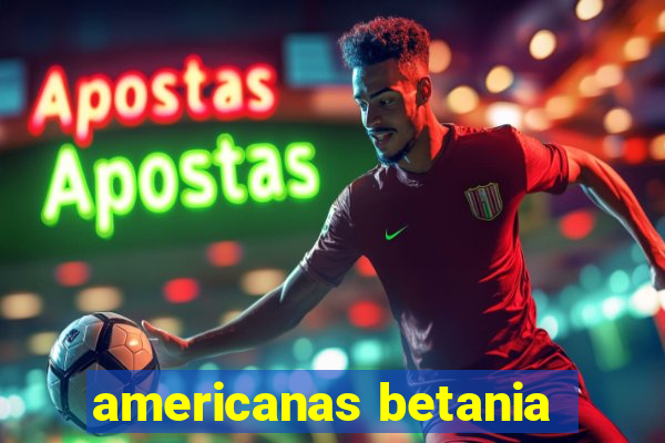 americanas betania