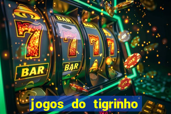 jogos do tigrinho que paga de verdade