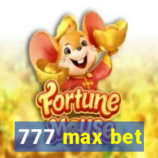 777 max bet