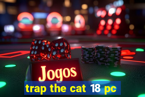 trap the cat 18 pc