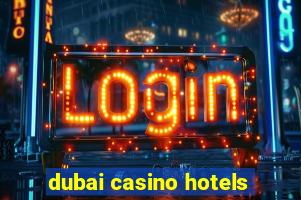 dubai casino hotels