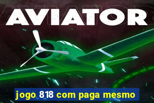 jogo 818 com paga mesmo