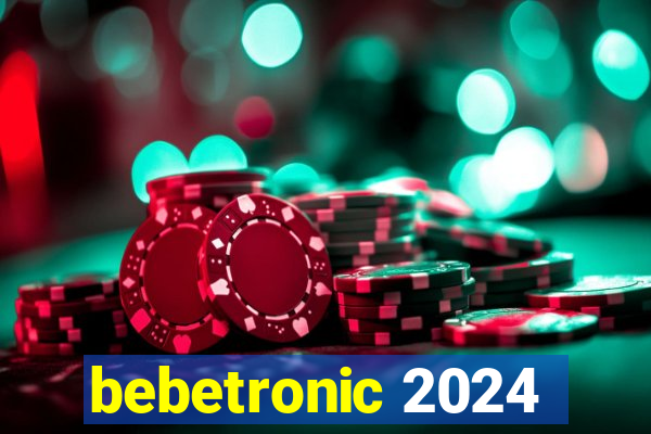 bebetronic 2024