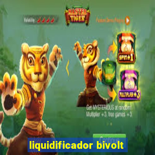 liquidificador bivolt