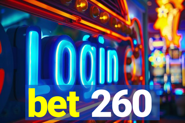 bet 260