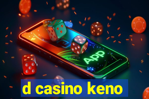 d casino keno