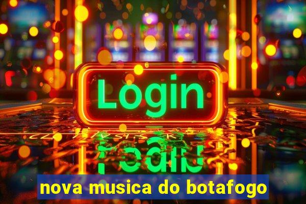 nova musica do botafogo