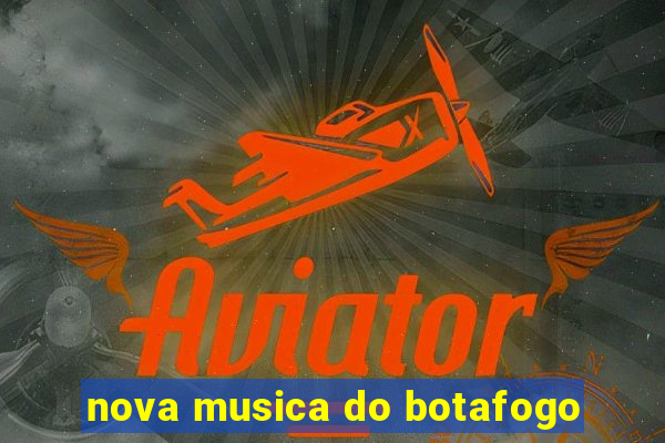 nova musica do botafogo