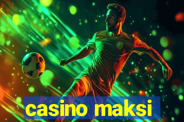 casino maksi