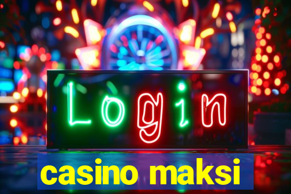 casino maksi