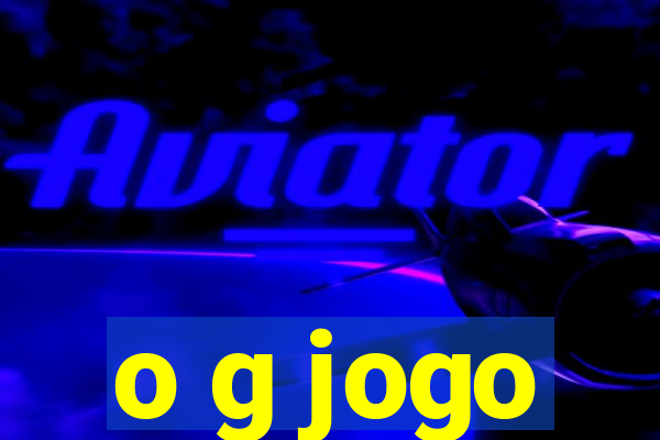 o g jogo