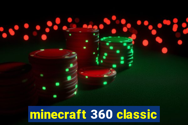 minecraft 360 classic