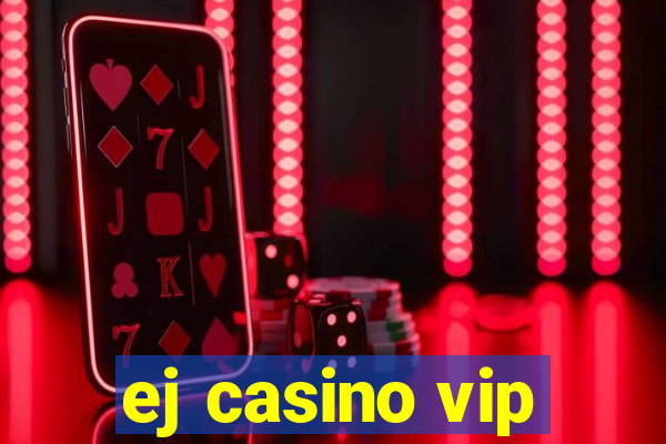 ej casino vip