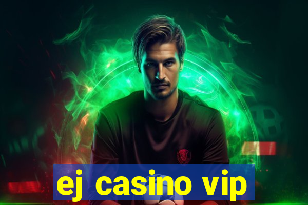 ej casino vip