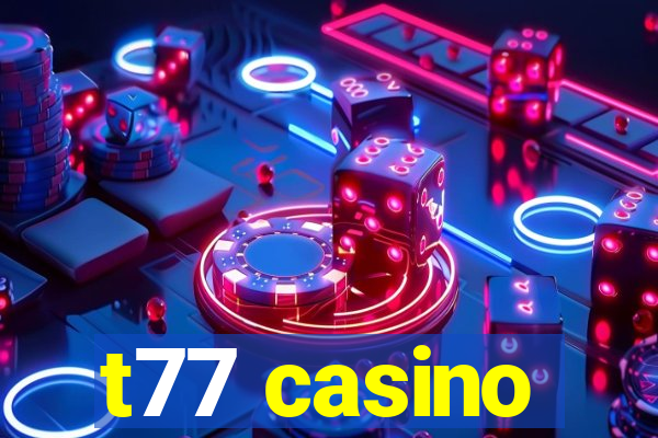 t77 casino