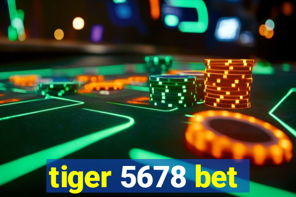 tiger 5678 bet