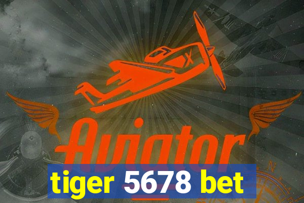 tiger 5678 bet