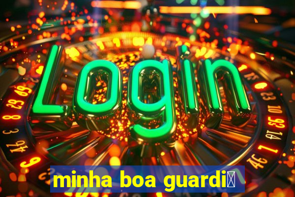 minha boa guardi茫