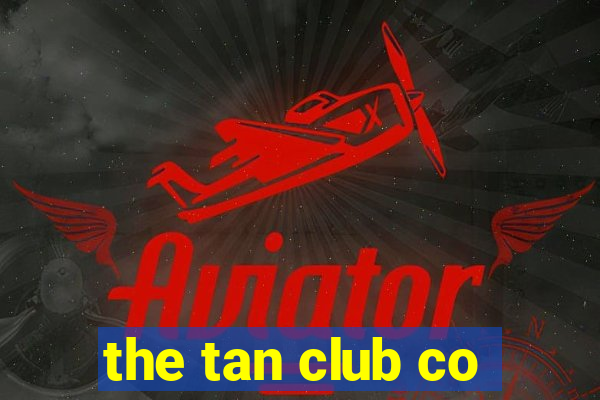 the tan club co