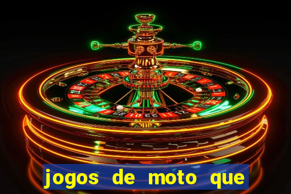 jogos de moto que da grau