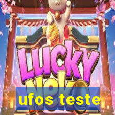 ufos teste