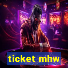 ticket mhw