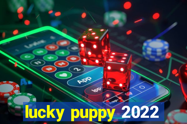 lucky puppy 2022