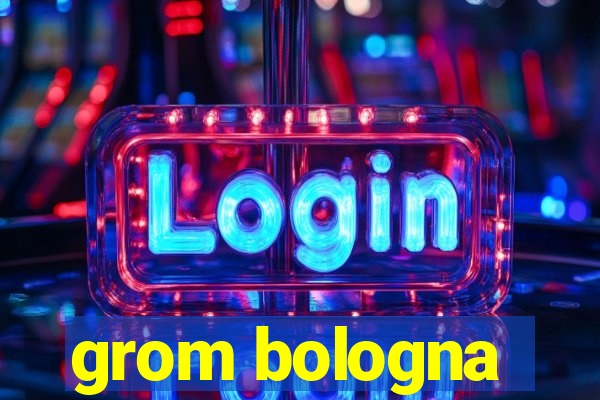 grom bologna