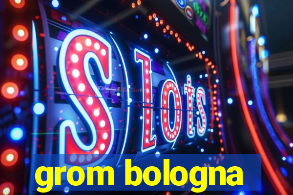 grom bologna