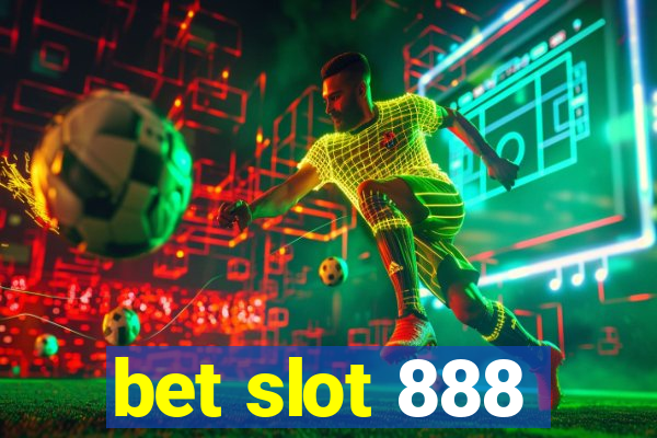 bet slot 888