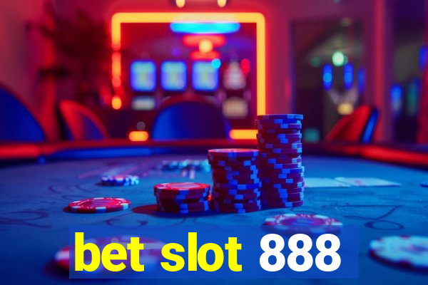 bet slot 888