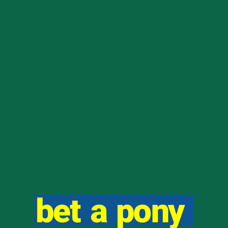 bet a pony